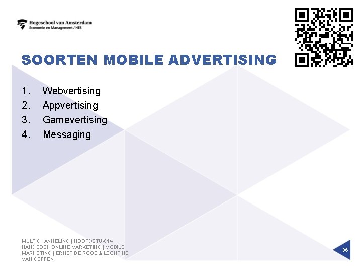 SOORTEN MOBILE ADVERTISING 1. 2. 3. 4. Webvertising Appvertising Gamevertising Messaging MULTICHANNELING | HOOFDSTUK