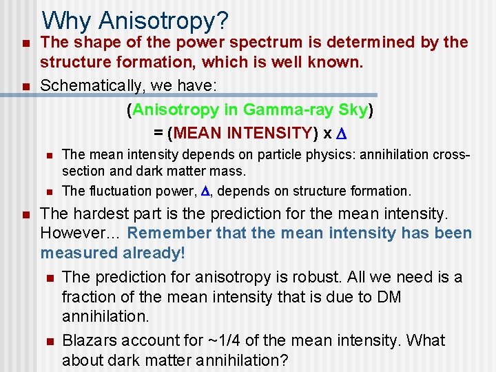 Why Anisotropy? n n The shape of the power spectrum is determined by the