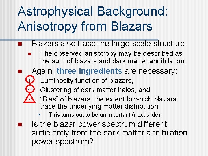 Astrophysical Background: Anisotropy from Blazars n Blazars also trace the large-scale structure. n n