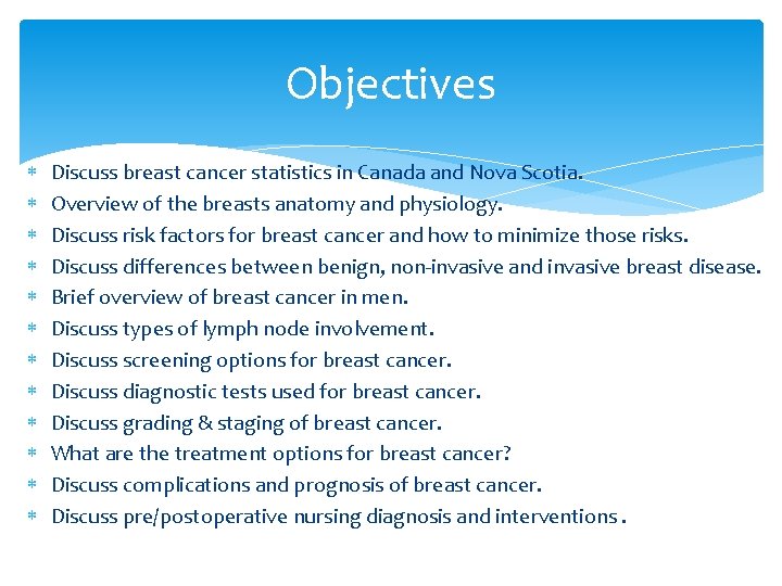 Objectives Discuss breast cancer statistics in Canada and Nova Scotia. Overview of the breasts