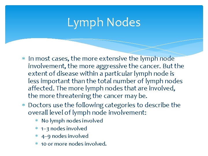 Lymph Nodes In most cases, the more extensive the lymph node involvement, the more