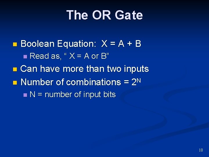 The OR Gate n Boolean Equation: X = A + B n Read as,