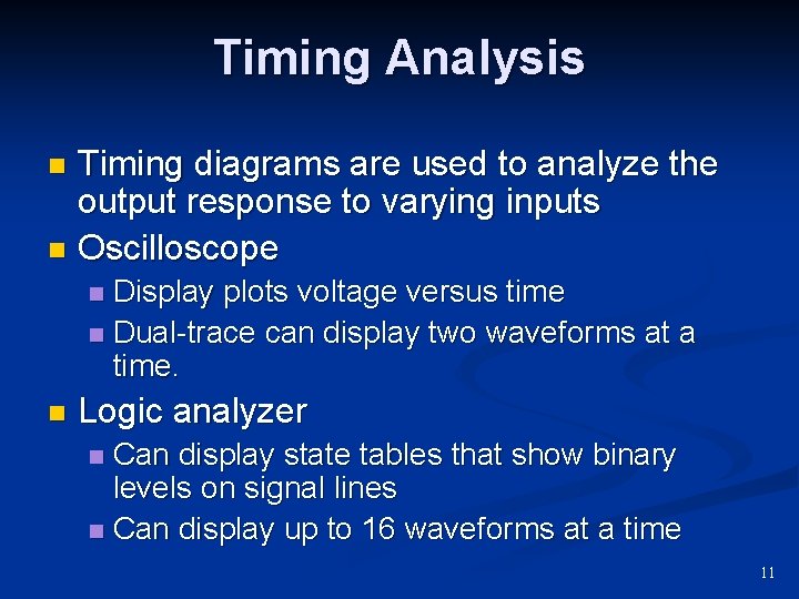 Timing Analysis Timing diagrams are used to analyze the output response to varying inputs