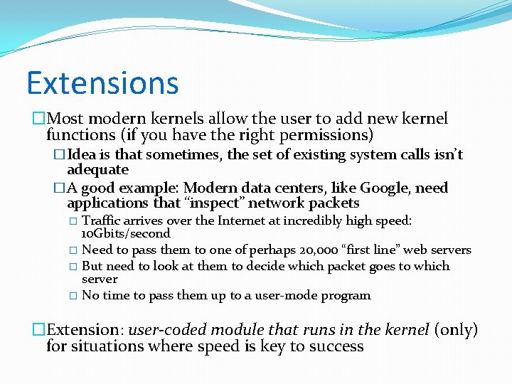 Extensions �Most modern kernels allow the user to add new kernel functions (if you