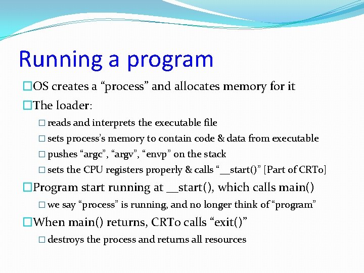 Running a program �OS creates a “process” and allocates memory for it �The loader: