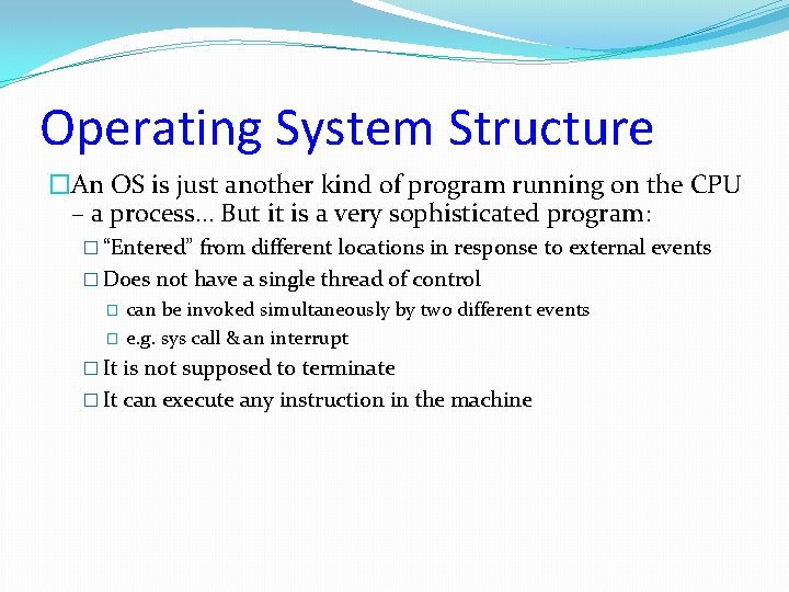 Operating System Structure �An OS is just another kind of program running on the Operating System Structure �An OS is just another kind of program running on the