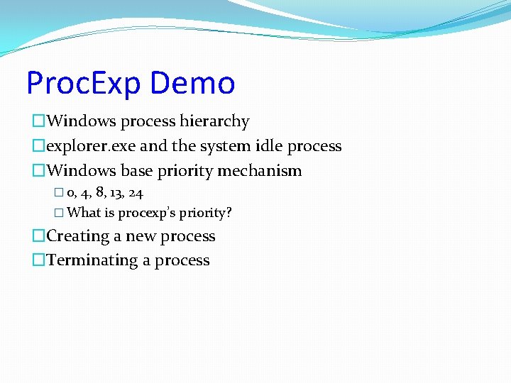 Proc. Exp Demo �Windows process hierarchy �explorer. exe and the system idle process �Windows Proc. Exp Demo �Windows process hierarchy �explorer. exe and the system idle process �Windows