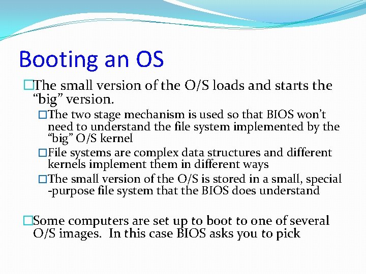 Booting an OS �The small version of the O/S loads and starts the “big”