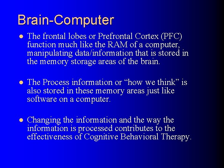 Brain-Computer l The frontal lobes or Prefrontal Cortex (PFC) function much like the RAM