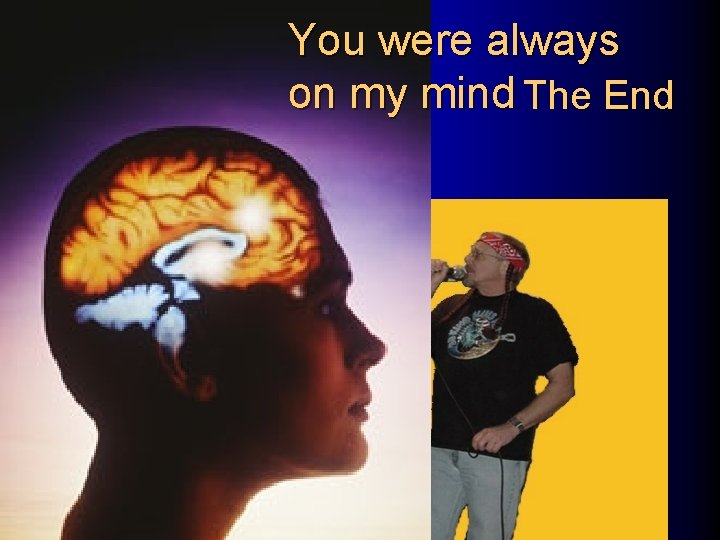 You were always on my mind The End 