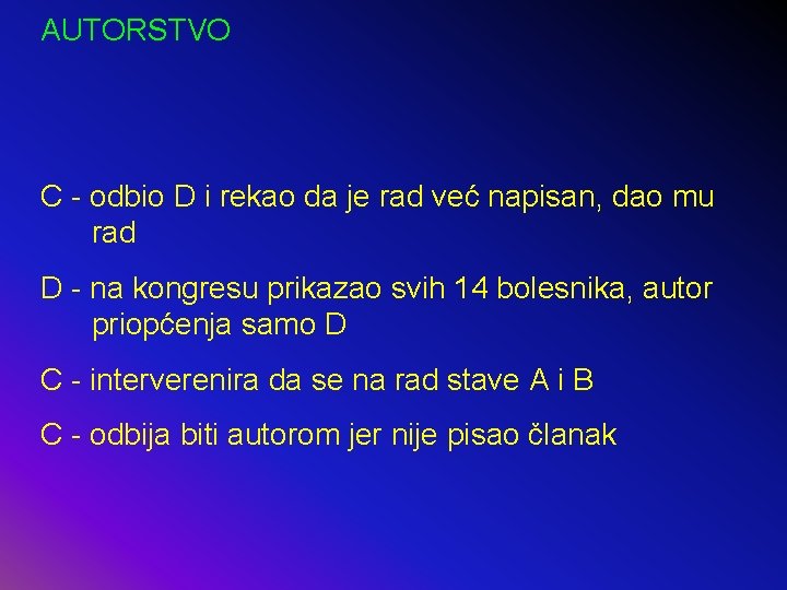 AUTORSTVO C - odbio D i rekao da je rad već napisan, dao mu