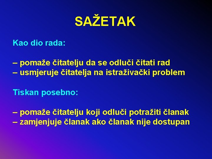 SAŽETAK Kao dio rada: – pomaže čitatelju da se odluči čitati rad – usmjeruje