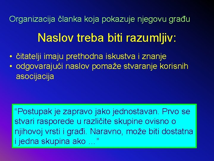 Organizacija članka koja pokazuje njegovu građu Naslov treba biti razumljiv: • čitatelji imaju prethodna