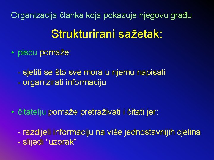 Organizacija članka koja pokazuje njegovu građu Strukturirani sažetak: • piscu pomaže: - sjetiti se