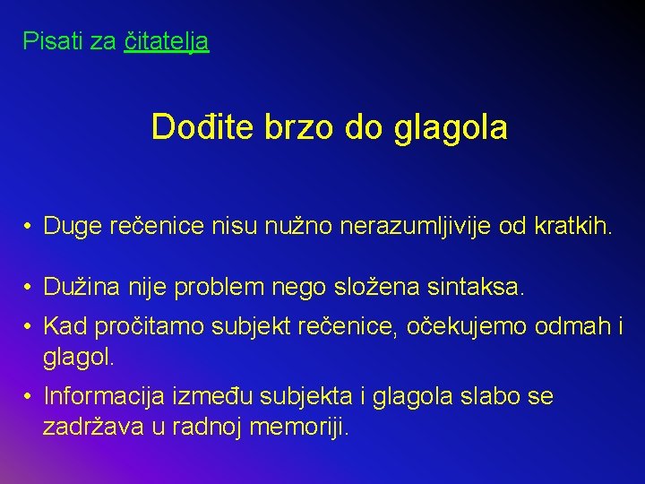 Pisati za čitatelja Dođite brzo do glagola • Duge rečenice nisu nužno nerazumljivije od