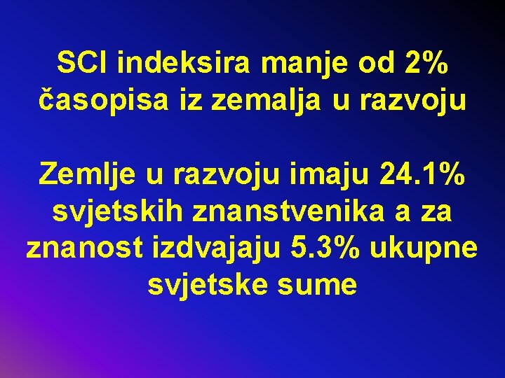 SCI indeksira manje od 2% časopisa iz zemalja u razvoju Zemlje u razvoju imaju