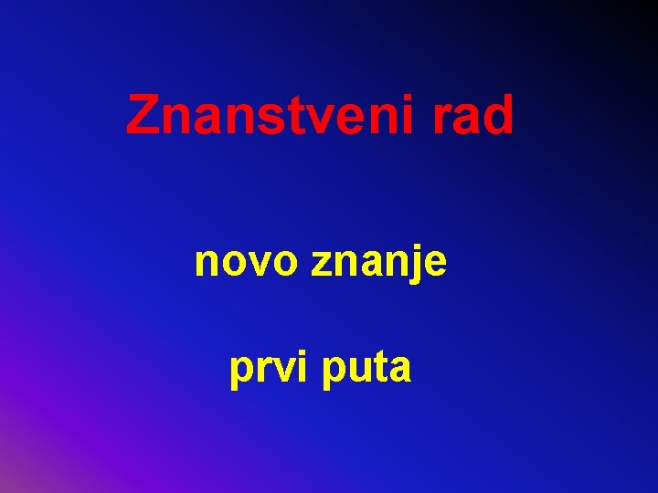 Znanstveni rad novo znanje prvi puta 