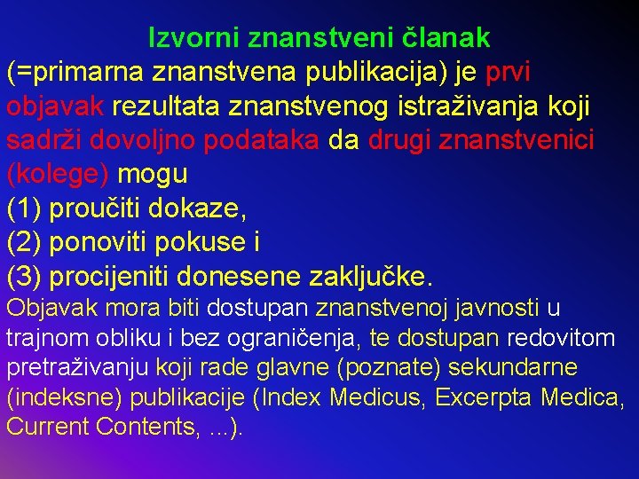 Izvorni znanstveni članak (=primarna znanstvena publikacija) je prvi objavak rezultata znanstvenog istraživanja koji sadrži