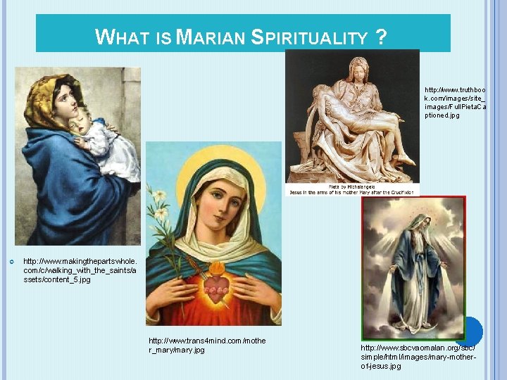 WHAT IS MARIAN SPIRITUALITY ? http: //www. truthboo k. com/images/site_ images/Full. Pieta. Ca ptioned.