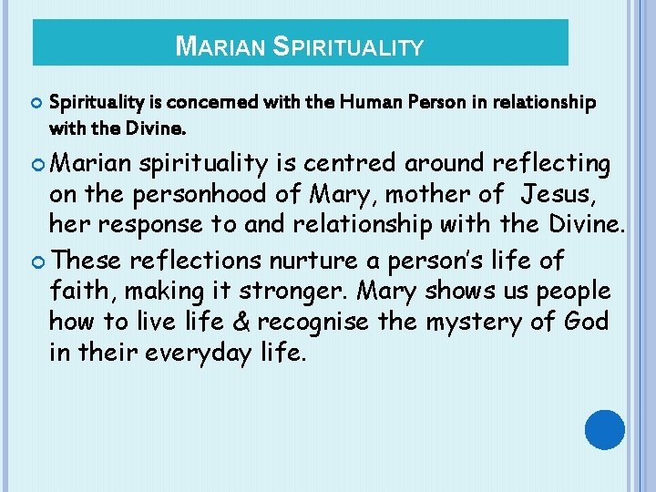 MARIAN SPIRITUALITY Spirituality is concerned with the Human Person in relationship with the Divine.