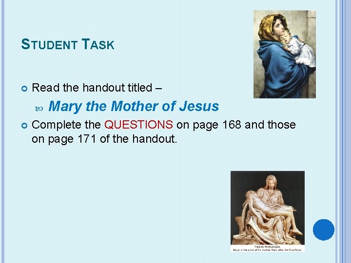 STUDENT TASK Read the handout titled – Mary the Mother of Jesus Complete the