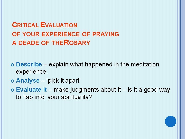 CRITICAL EVALUATION OF YOUR EXPERIENCE OF PRAYING A DEADE OF THE ROSARY Describe –