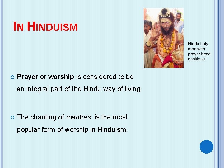 IN HINDUISM Prayer or worship is considered to be an integral part of the