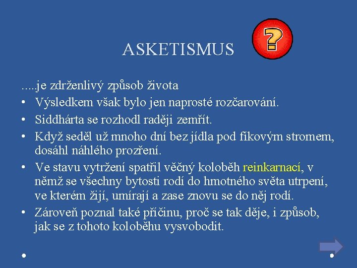 ASKETISMUS …. . je • • • zdrženlivý způsob života Výsledkem však bylo jen