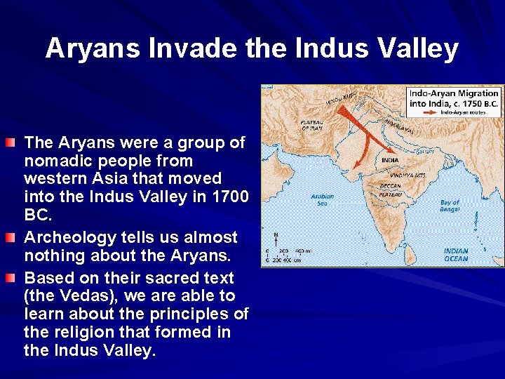 Aryans Invade the Indus Valley The Aryans were a group of nomadic people from
