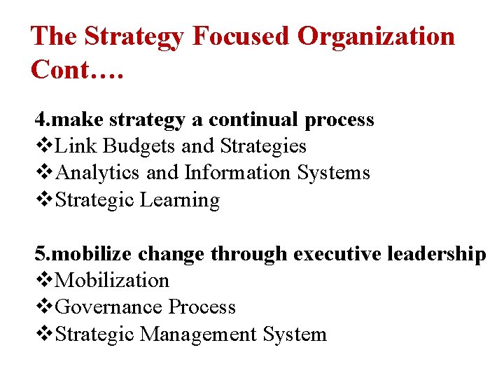 The Strategy Focused Organization Cont…. 4. make strategy a continual process v. Link Budgets