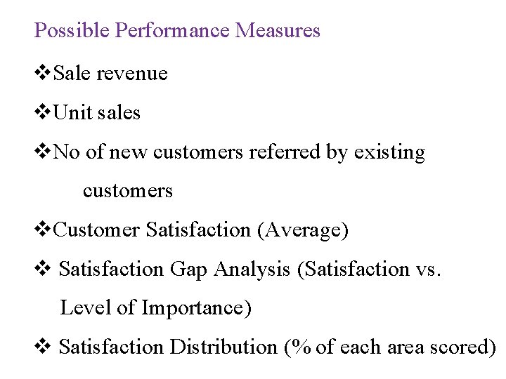 Possible Performance Measures v. Sale revenue v. Unit sales v. No of new customers