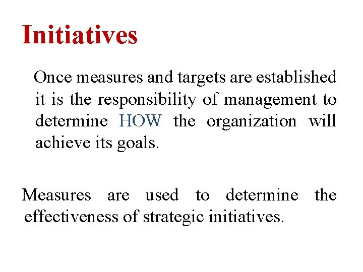 Initiatives Once measures and targets are established it is the responsibility of management to