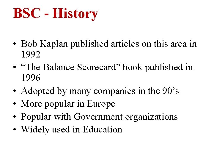 BSC - History • Bob Kaplan published articles on this area in 1992 •