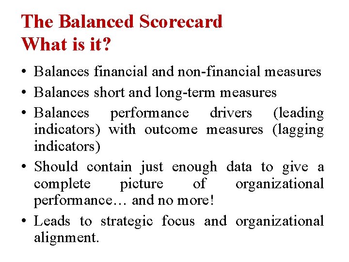 The Balanced Scorecard What is it? • Balances financial and non-financial measures • Balances
