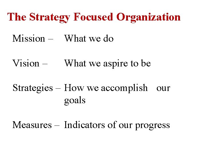The Strategy Focused Organization Mission – What we do Vision – What we aspire