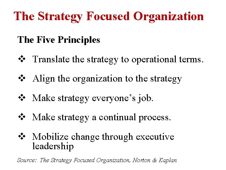 The Strategy Focused Organization The Five Principles v Translate the strategy to operational terms.