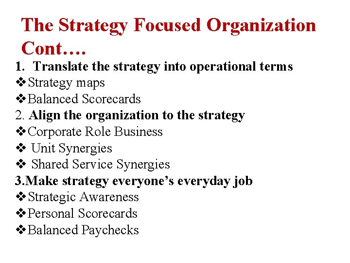 The Strategy Focused Organization Cont…. 1. Translate the strategy into operational terms v. Strategy