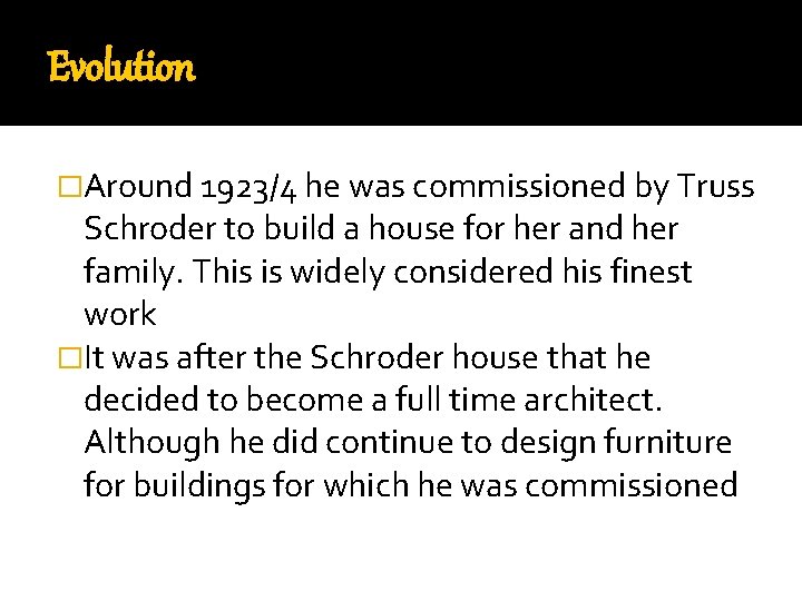 Evolution �Around 1923/4 he was commissioned by Truss Schroder to build a house for