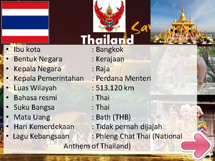  • • • Thailand Ibu kota : Bangkok Bentuk Negara : Kerajaan Kepala