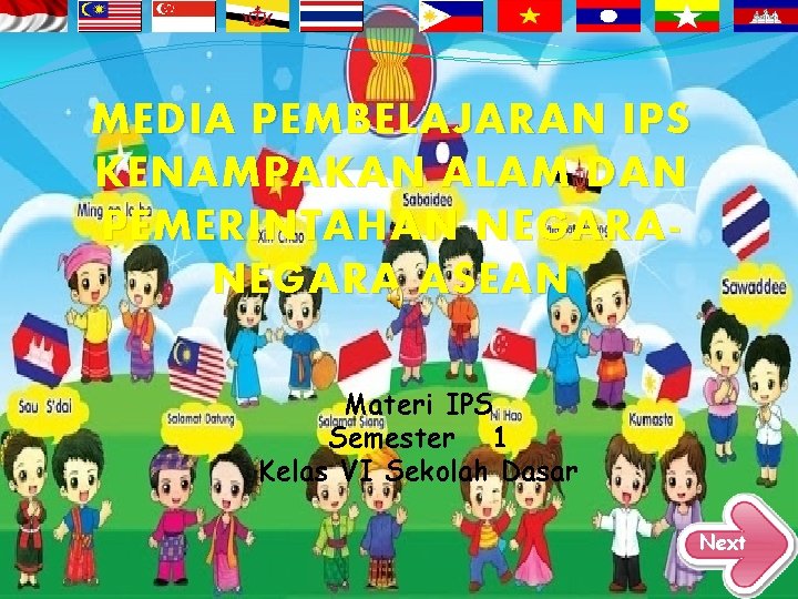 MEDIA PEMBELAJARAN IPS KENAMPAKAN ALAM DAN PEMERINTAHAN NEGARA ASEAN Materi IPS Semester 1 Kelas