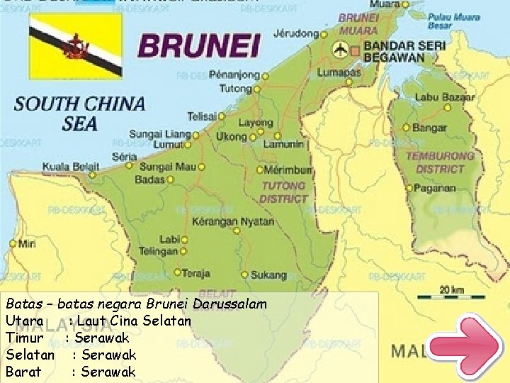 Batas – batas negara Brunei Darussalam Utara : Laut Cina Selatan Timur : Serawak