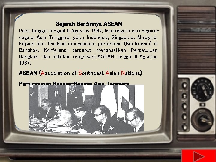 Sejarah Berdirinya ASEAN Pada tanggal 5 Agustus 1967, lima negara dari negara Asia Tenggara,