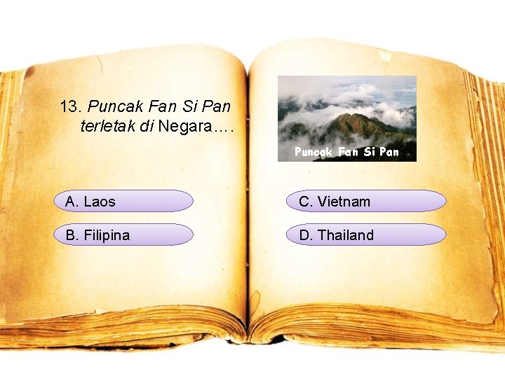 13. Puncak Fan Si Pan terletak di Negara…. Puncak Fan Si Pan A. Laos