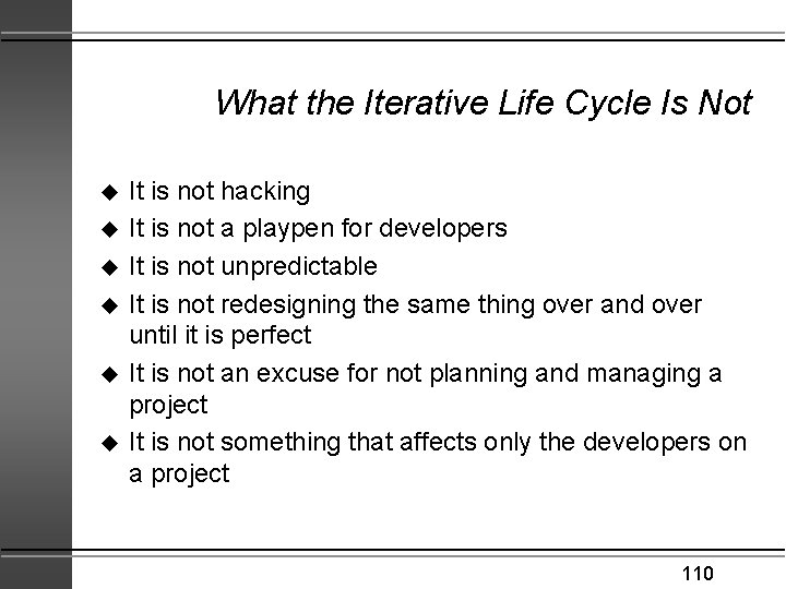 What the Iterative Life Cycle Is Not u u u It is not hacking