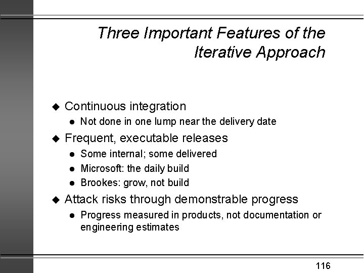 Three Important Features of the Iterative Approach u Continuous integration l u Frequent, executable
