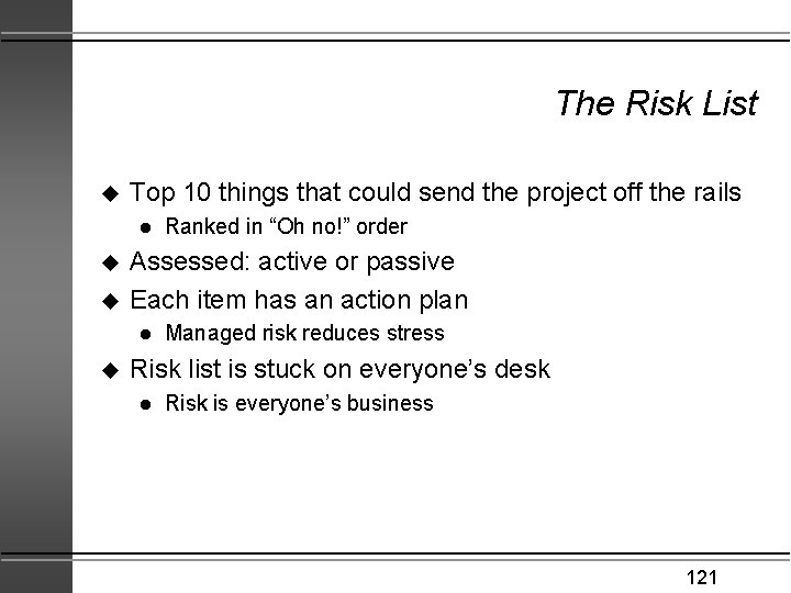 The Risk List u Top 10 things that could send the project off the