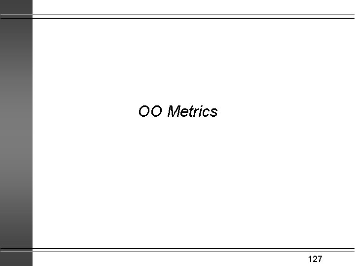 OO Metrics 127 