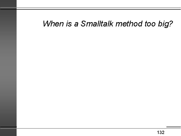When is a Smalltalk method too big? 132 