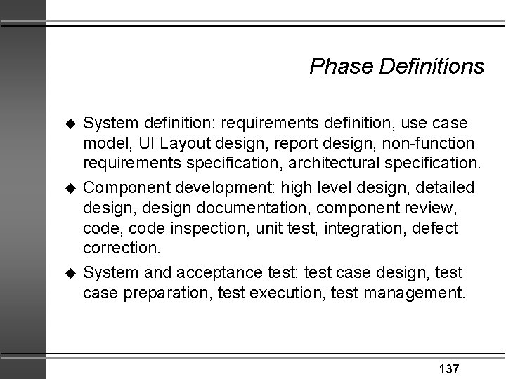 Phase Definitions u u u System definition: requirements definition, use case model, UI Layout