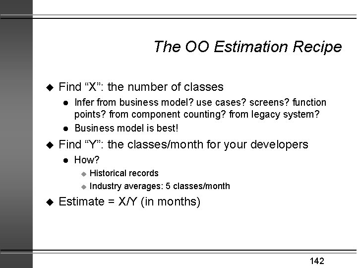 The OO Estimation Recipe u Find “X”: the number of classes l l u